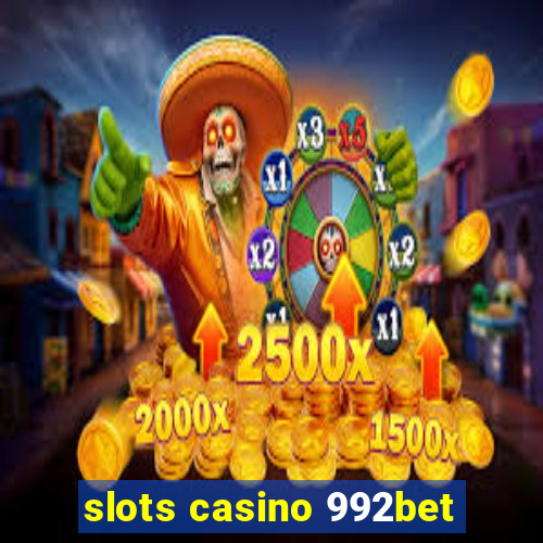 slots casino 992bet